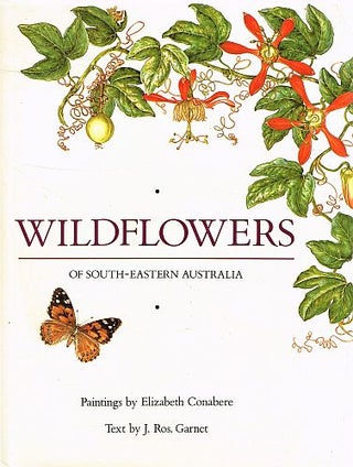 Item #122747 WILDFLOWERS OF SOUTH-EASTERN AUSTRALIA. Elizabeth CONABERE, J. Ros GARNET