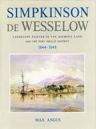 Item #122805 SIMPKINSON DE WESSELOW. Landscape Painter in Van Diemen's Land and the Port...