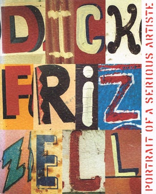 Item #122807 DICK FREZZELL: PORTRAIT OF A SERIOUS ARTISTE. Dick FRIZZELL, Allan SMITH,...