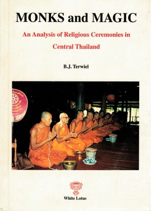 Item #122871 MONKS AND MAGIC. An Analysis of Religious Ceremonies in Central Thailand. B....