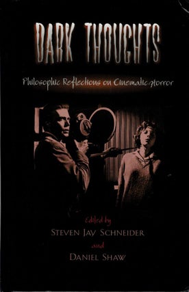 Item #122873 DARK THOUGHTS. Philosophic Reflections on Cinematic Horror. Steven Jay...