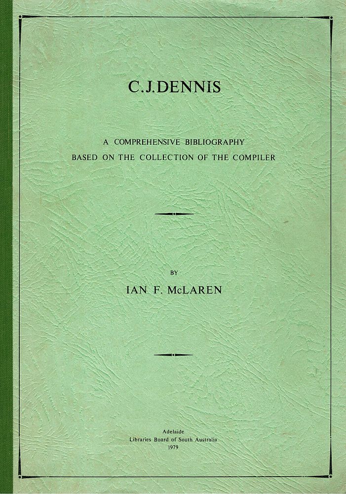 Item #122932 C.J. DENNIS. A Comprehensive Bibliography Based on the Collection of the Compiler. Ian F. DENNIS : McLAREN.