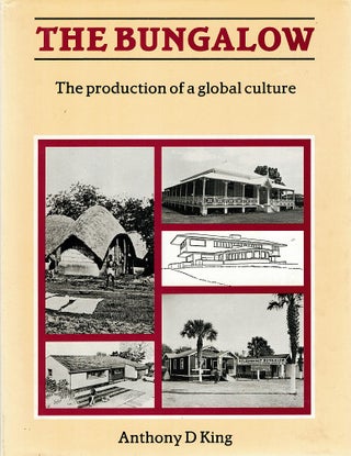 Item #122948 THE BUNGALOW. The production of global culture. Anthony KING