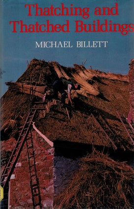 Item #122956 THATCHING AND THATCHED BUILDINGS. Michael BILLETT
