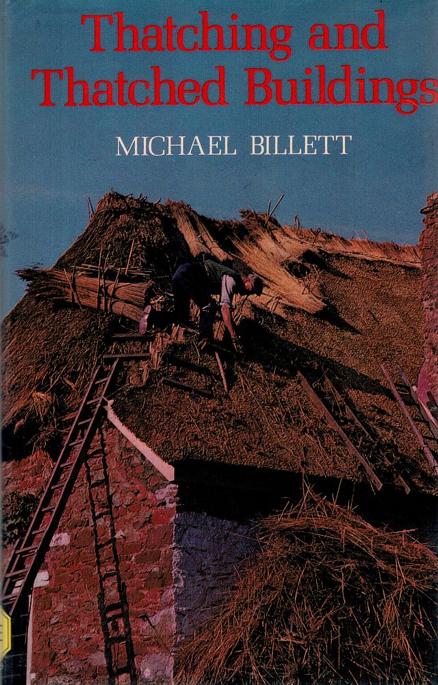 Item #122956 THATCHING AND THATCHED BUILDINGS. Michael BILLETT.