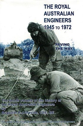 Item #122963 THE ROYAL AUSTRALIAN ENGINEERS 1945 to 1972. Paving the Way. P. J. GREVILLE