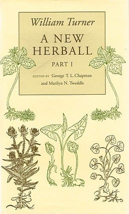 Item #122965 A NEW HERBAL. Part 1. William TURNER, George T. L. CHAPMAN, Marylin N. TWEDDLE