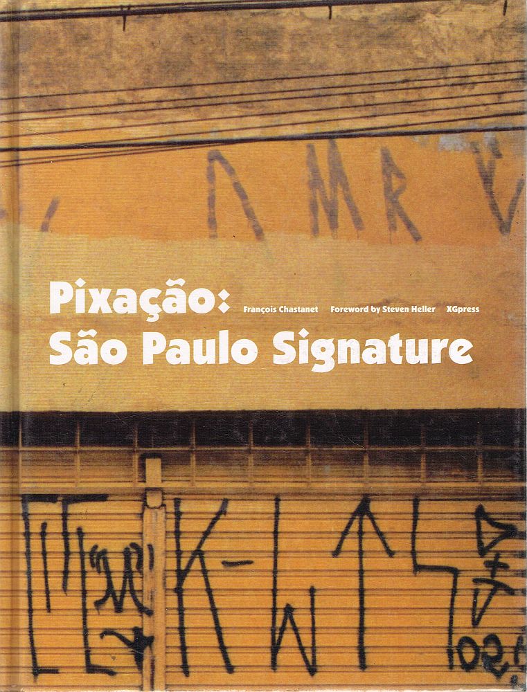 Item #122966 PIXAÇÃO: SÃO PAULO SIGNATURE. Fancois CHASTANET.