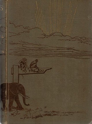 Item #122971 NOAH'S ARK; OR, "MORNINGS IN THE ZOO". A Contribution to the Study of...