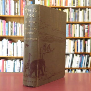 NOAH'S ARK; OR, "MORNINGS IN THE ZOO". A Contribution to the Study of Unnatural History.