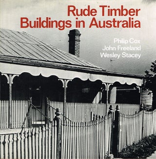 Item #122989 RUDE TIMBER BUILDINGS IN AUSTRALIA. John FREELAND, Philip. STACEY COX,...