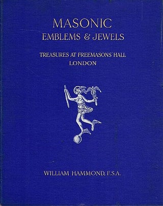 Item #122993 MASONIC EMPLEMS & JEWELS. Treasures at Freemasons' Hall, London. William...