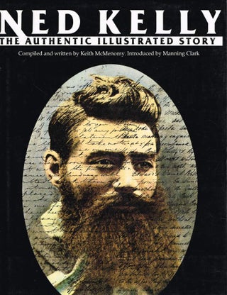 NED KELLY. The Authentic Illustrated Story