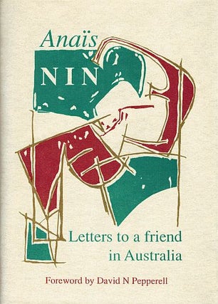 Item #123028 LETTERS TO A FRIEND IN AUSTRALIA. Anias. PEPPERELL NIN, David N