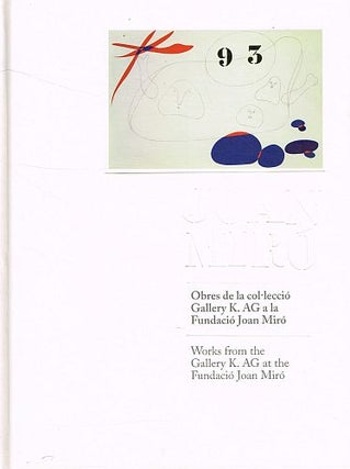 Item #123033 JOAN MIRO. Works from the Gallery K.AG at the Fundacio Joan Miro. Rosa Maria...