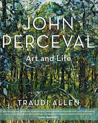 Item #123092 JOHN PERCEVAL: ART AND LIFE. John PERCEVAL, Traudi ALLEN