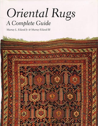 Item #123107 ORIENTAL RUGS. A Complete Guide. Murray L. EILAND Jr., Murray EILAND III