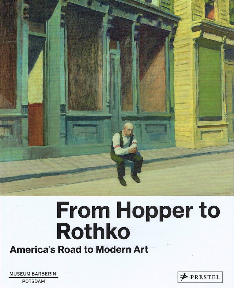 Item #123185 FROM HOPPER TO ROTHKO. America's Road to Modern Art. Edward HOPPER, Mark ROTHKO, Susan Behrends FRANK, Curator.