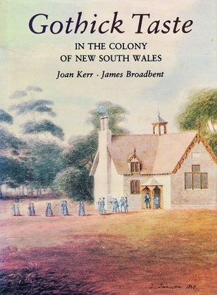 Item #123247 GOTHICK TASTE. In the Colony of New South Wales. Joan KERR, James BROADBENT