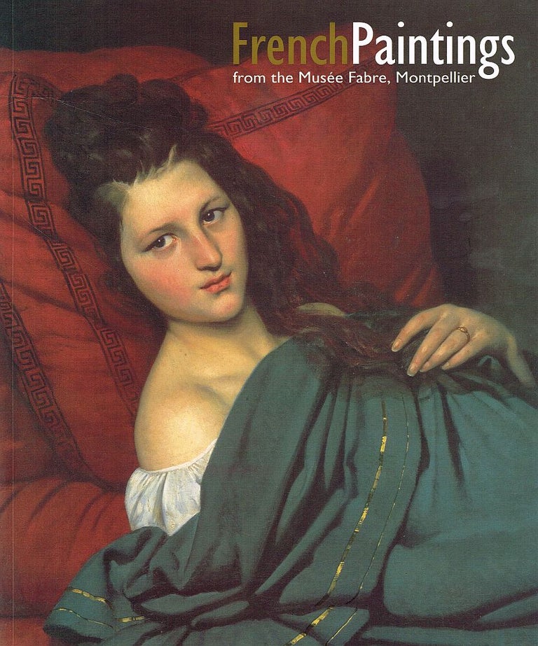 Item #123266 FRENCH PAINTNGS. From the Musee Fabre, Montpellier. Michel HILAIRE, Jorg, ZUTTER, Olivier ZEDER.