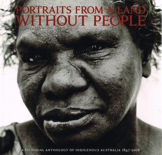 Item #123269 PORTRAITS FROM A LAND WITHOUT PEOPLE. A Pictorial Anthology of Indigenous...