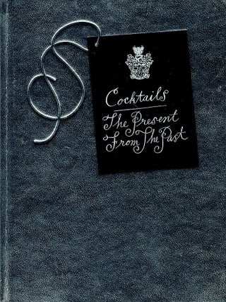 Item #123279 COCKTAILS: THE PRESENT FROM THE PAST. LTD THE SAVOY HOTEL