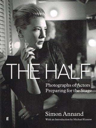 Item #123323 THE HALF. Photographs of Actors Preparing for the Stage. Simon ANNAND