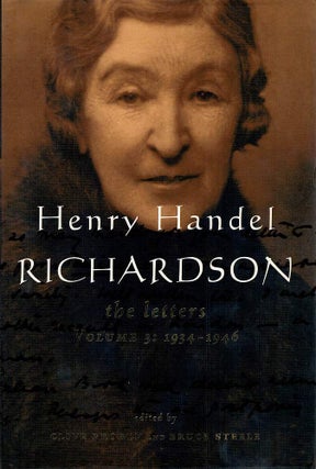 HENRY HANDEL RICHARDSON: THE LETTERS, Volume 1: 1874-1915, Volume 2: 1917-1933, Volume 3: 1934-1946.
