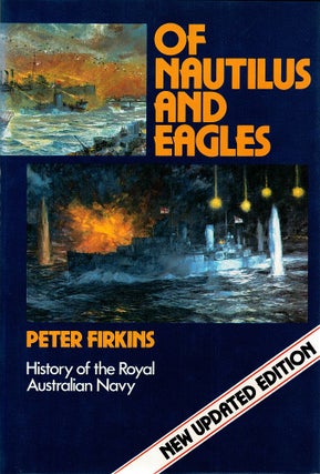 Item #123417 OF NAUTILUS AND EAGLES. History of the Royal Australian Navy. Peter FIRKINS