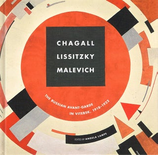 Item #123445 CHAGALL LISSITZKY MALEVICH: THE RUSSIAN AVANT-GARDE IN VITEBSK, 1918-1922....