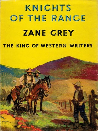 Item #123498 KNIGHTS OF THE RANGE. Zane GREY