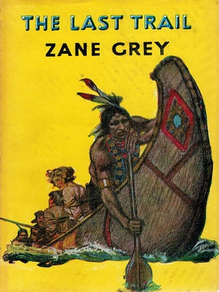 Item #123500 THE LAST TRAIL. Zane GREY