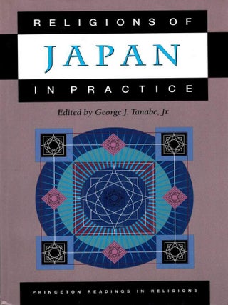 Item #123542 RELIGIONS OF JAPAN IN PRACTICE. George TANABE