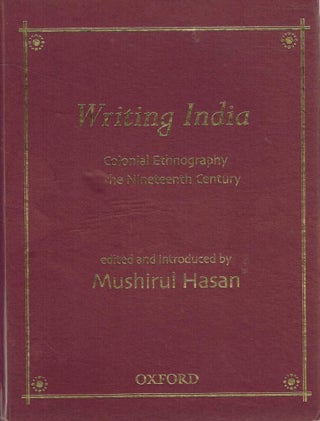 Item #123556 WRITING INDIA. Colonial Ethnography in the Nineteenth Century. Mushirul HASAN
