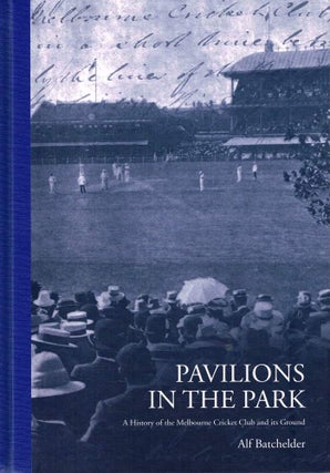 Item #123558 PAVILIONS IN THE PARK. A History of the Melbourne Cricket Club and its...