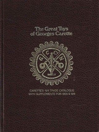 Item #123579 THE GREAT TOYS OF GEORGES CARETTE. Carette's 1911 Trade Catalogue with...