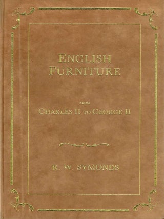 Item #123580 ENGLISH FURNITURE. From Charles II to George II. R. W. SYMONDS