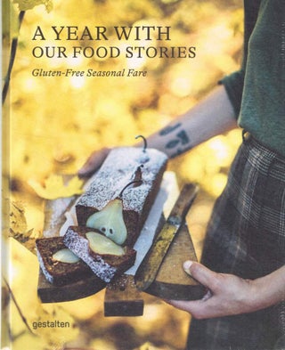Item #123663 A YEAR WITH OUR FOOD STORIES. Gluten-Free Seasonal Fare