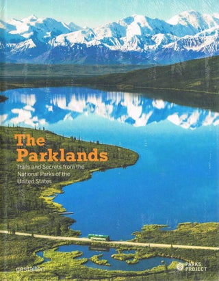 Item #123668 THE PARKLANDS. Trails and Secrets from the National Parks of the United...