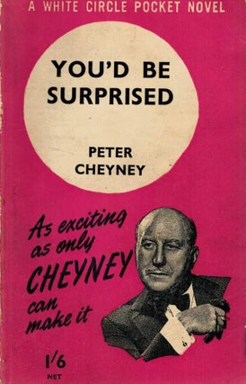 Item #123694 YOU'D BE SURPRISED. As exciting as Cheyney can make it. Peter CHEYNEY