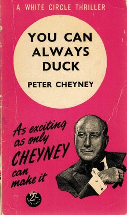 Item #123695 YOU CAN ALWAYS DUCK. As exciting as Cheyney can make it. Peter CHEYNEY