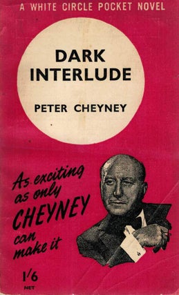 Item #123697 DARK INTERLUDE. As exciting as Cheyney can make it. Peter CHEYNEY