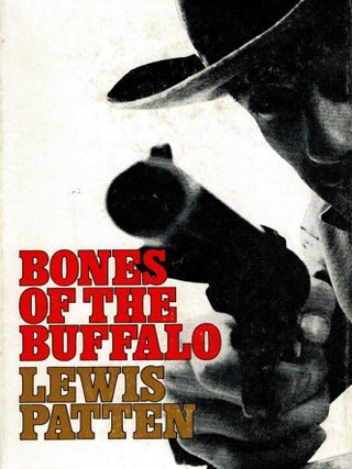 Item #123722 BONES OF THE BUFFALO. Lewis PATTEN
