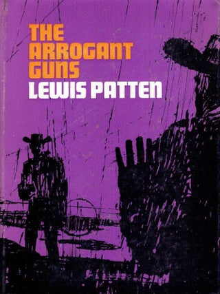 Item #123725 THE ARROGANT GUNS. Lewis PATTEN