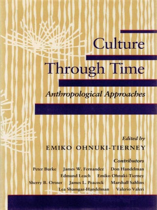 Item #123730 CULTURE THROUGH TIME. Anthropological Approaches. Emiko OHNUKI-TIERNEY