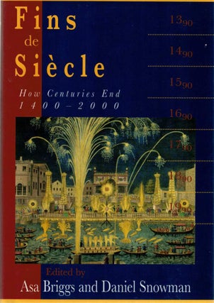 Item #123735 FINS DE SIECLE. How Centuries End 1400-2000. BRIGGS Asa, SNOWMAN Daniel