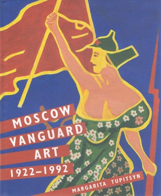 Item #123750 MOSCOW VANGUARD ART 1922 - 1992. Margarita TUPITSYN