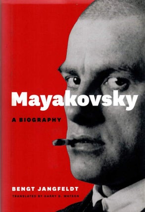 Item #123758 MAYAKOVSKY: A BIOGRAPHY. Vladimir MAYAKOVSKY, Bengt JANGFELDT