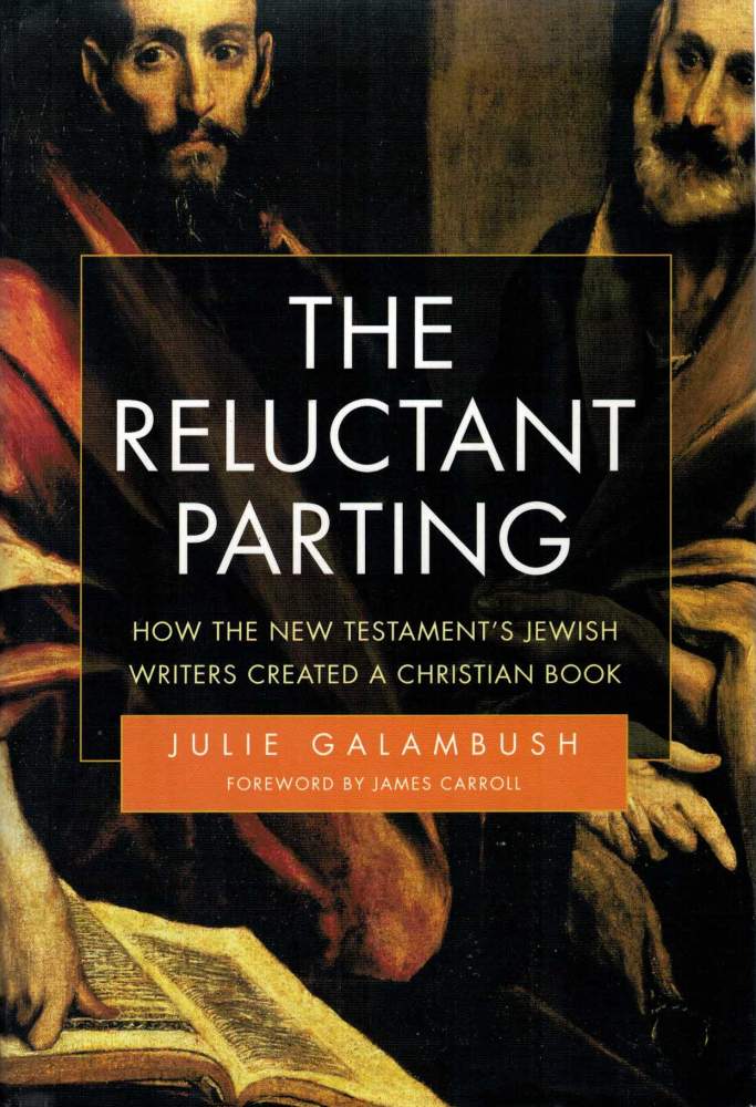 Item #123799 THE RELUCTANT PARTING. How the New Testament's Jewish Writers Created a Christian Book. Julie. CARROLL GALAMBUSH, James.