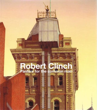 Item #123809 ROBERT CLINCH: FANFARE FOR THE COMMON MAN. Robert CLINCH, Peter FREUND